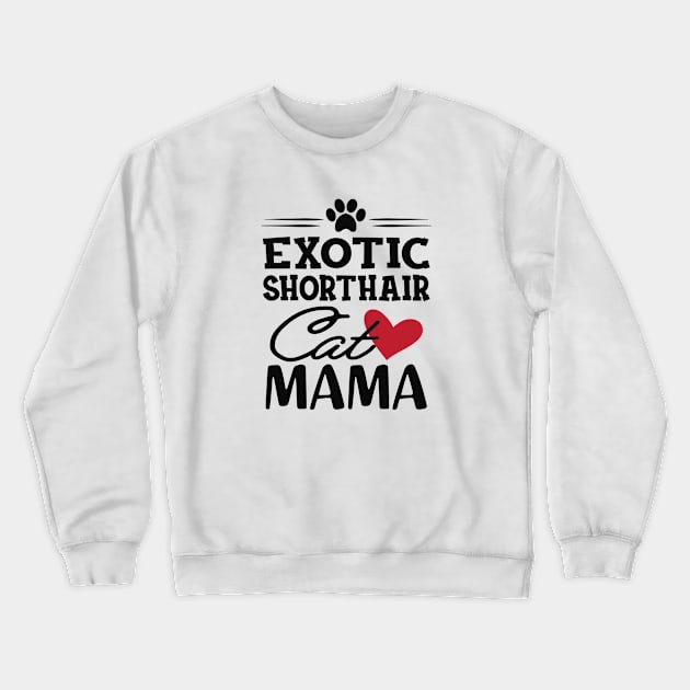 Exotic shorthair cat mama Crewneck Sweatshirt by KC Happy Shop